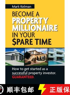 【3-4周达】Become A Property Millionaire In Your Spare Time: How to Get Started as a Successful Prope... [9780987542915]