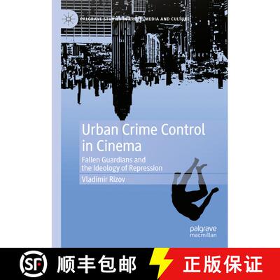 【3-4周达】Urban Crime Control in Cinema : Fallen Guardians and the Ideology of Repression [9783031129773]