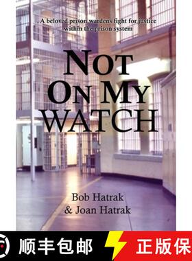 【3-4周达】Not On My Watch: A Beloved Prison Wardens 30 Year Fight For Justice In The Prison System [9781940178677]