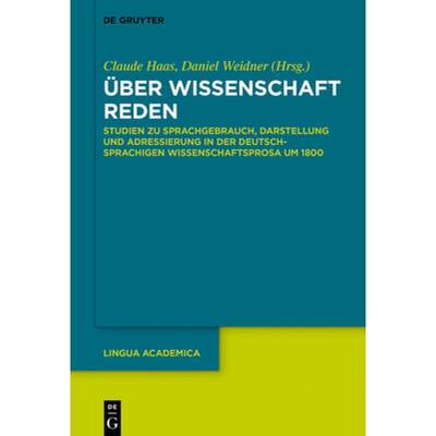 预订 UEber Wissenschaft Reden: Studien Zu Sprachgebrauch, Darstellung Und Adressierung in Der Deutsch... [9783110676624]