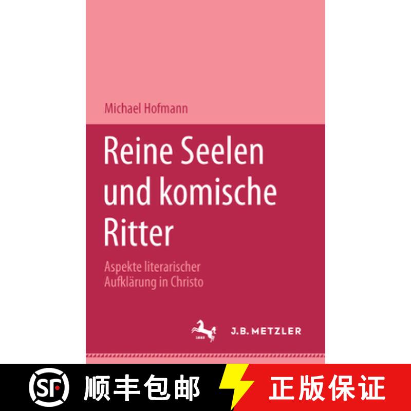 【3-4周达】Reine Seelen Und Komische Ritter: Aspekte Literarischer Aufklärung in Christoph Martin Wi... [9783476451958]