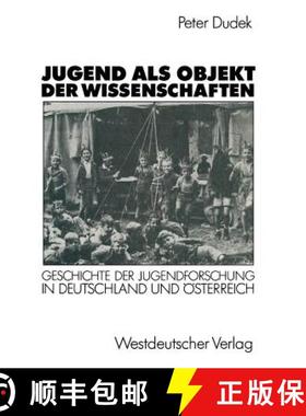 【3-4周达】Jugend als Objekt der Wissenschaften : Geschichte der Jugendforschung in Deutschland und ... [9783531121420]
