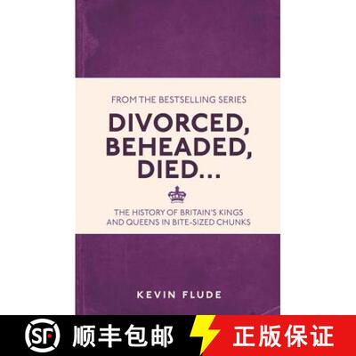 【3-4周达】Divorced, Beheaded, Died . . .: The History of Britain's Kings and Queens in Bite-Sized Ch... [9781782434634]