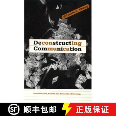 【3-4周达】Deconstructing Communication: Representation, Subject, and Economies of Exchange [9780816626458]