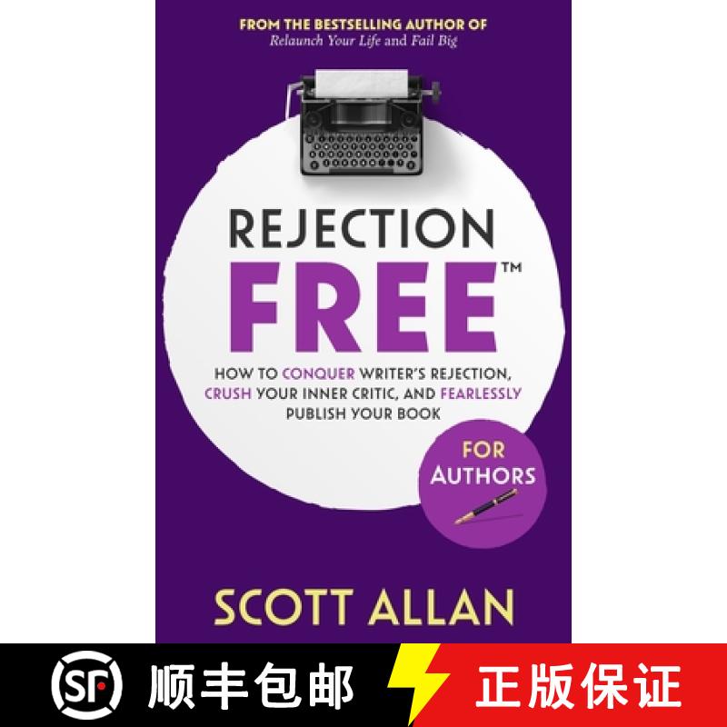 预订 Rejection Free For Authors: How to Conquer Writer's Rejection, Crush Your Inner Critic, and Fear... [9781990484520]