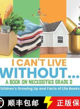 【3-4周达】I Can't Live Without... | A Book on Necessities Grade 2 | Children's Growing Up and Facts ... [9781541996939]