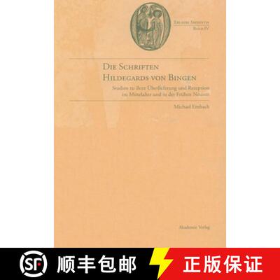 【3-4周达】Die Schriften Hildegards Von Bingen : Studien Zu Ihrer  berlieferung Im Mittelalter Und in... [9783050036663]