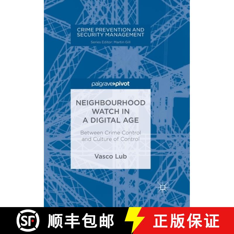 【3-4周达】Neighbourhood Watch in a Digital Age : Between Crime Control and Culture of Control [9783319884806]