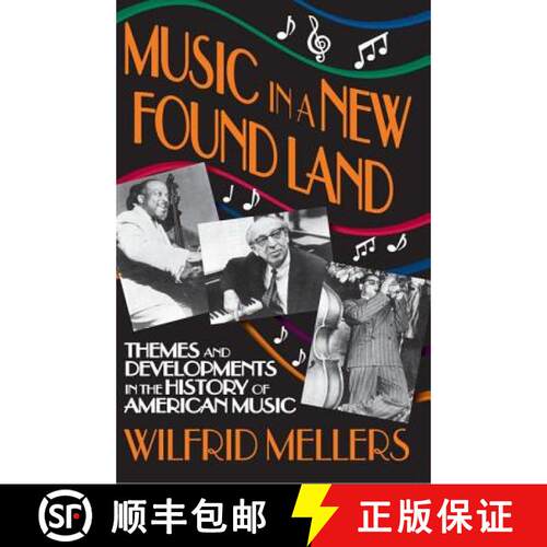 【3-4周达】Music in a New Found Land: Themes and Developments in the History of American Music [9781412809962]