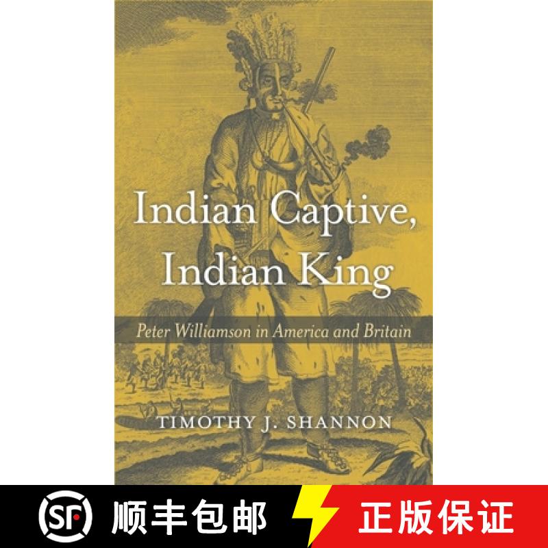 【3-4周达】Indian Captive, Indian King: Peter Williamson in America and Britain [9780674976320]