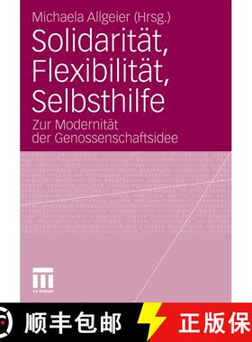 【3-4周达】Solidarität, Flexibilität, Selbsthilfe : Zur Modernität der Genossenschaftsidee [9783531175980]
