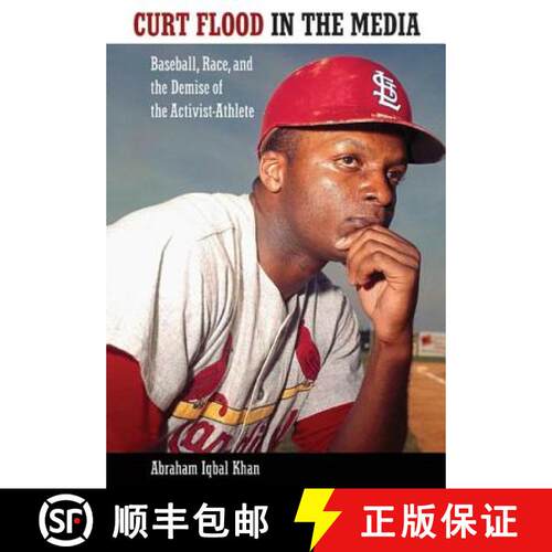 【3-4周达】精装 Curt Flood in the Media – Baseball, Race, and the Demise of the Activist–Athlete [9781617031380]