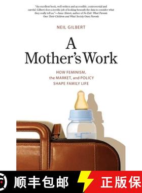 【3-4周达】A Mother′s Work – How Feminism, the Market and Policy Shape Family Life [9780300164619]
