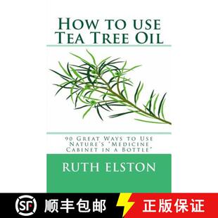 【3-4周达】How to use Tea Tree Oil: 90 Great Ways to Use Natures Medicine Cabinet in a Bottle [9780620572460]