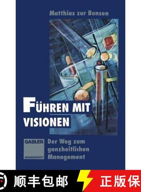 【3-4周达】Führen mit Visionen : Der Weg zum ganzheitlichen Management [9783322913142]
