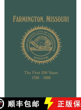 【3-4周达】Farmington, MO : The First 200 Years 1798-1998 [9781681624945]