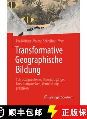 【3-4周达】Transformative Geographische Bildung: Schlüsselprobleme, Theoriezugänge, Forschungsweise... [9783662664810]