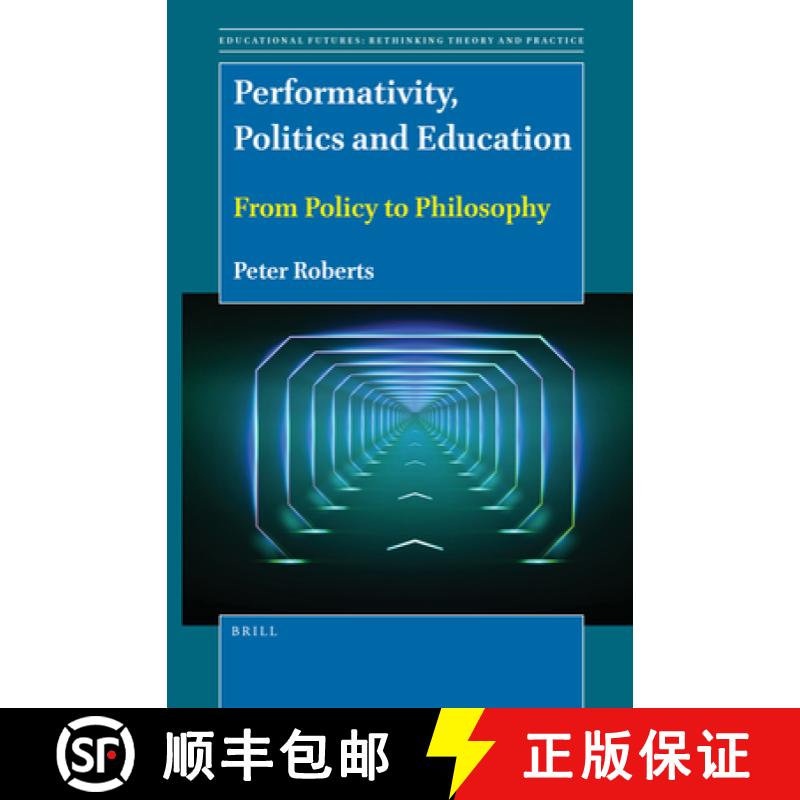 【3-4周达】Performativity, Politics and Education: From Policy to Philosophy [9789004518155]