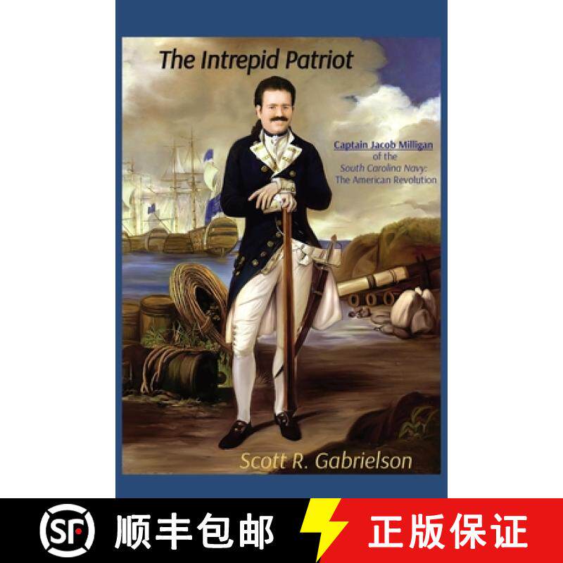 预订 The Intrepid Patriot - Captain Jacob Milligan of the South Carolina Navy: The American Revolution [9781088032961]