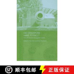 【3-4周达】Did Singapore Have to Fall?: Churchill and the Impregnable Fortress [9780415308038]