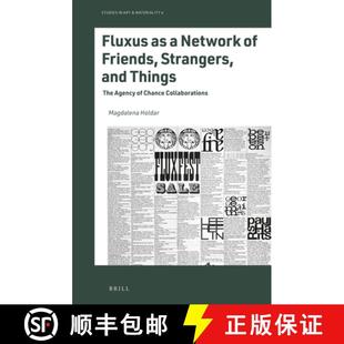 预订 Fluxus as a Network of Friends, Strangers, and Things: The Agency of Chance Collaborations [9789004512214]
