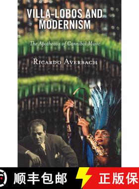 预订 Villa-Lobos and Modernism : The Apotheosis of Cannibal Music [9781666911350]