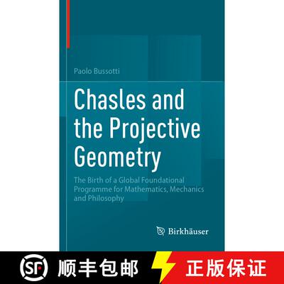 【3-4周达】Chasles and the Projective Geometry: The Birth of a Global Foundational Programme for Math... [9783031542688]