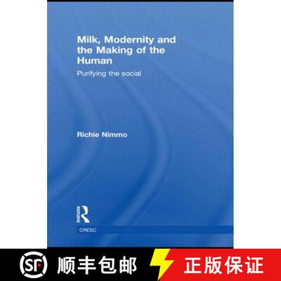 【3-4周达】精装 Milk, Modernity and the Making of the Human : Purifying the Social [9780415558747]