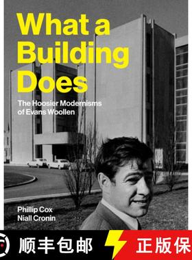 预订 What a Building Does: The Hoosier Modernisms of Evans Woollen [9780253074102]