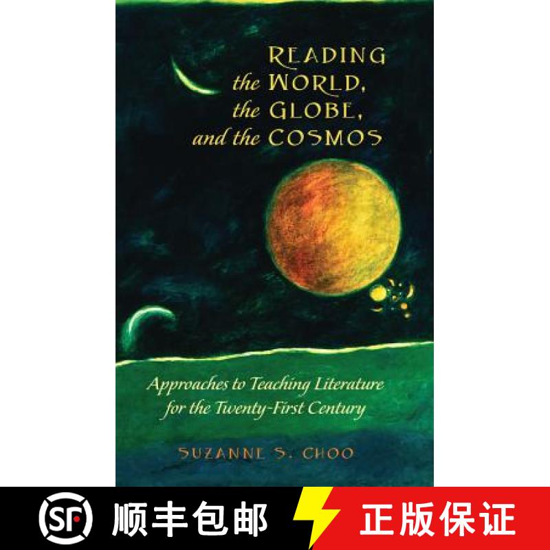 【2-3周达】Reading the World, the Globe, and the Cosmos : Approaches to Teaching Literature for the T... [9781433121777]