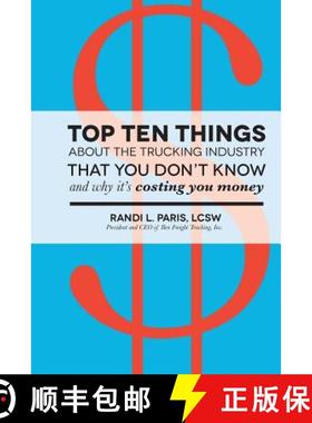 预订 Top Ten Things about the Trucking Industry that You Don't Know...: And Why it's Costing You Money [9780991147809]