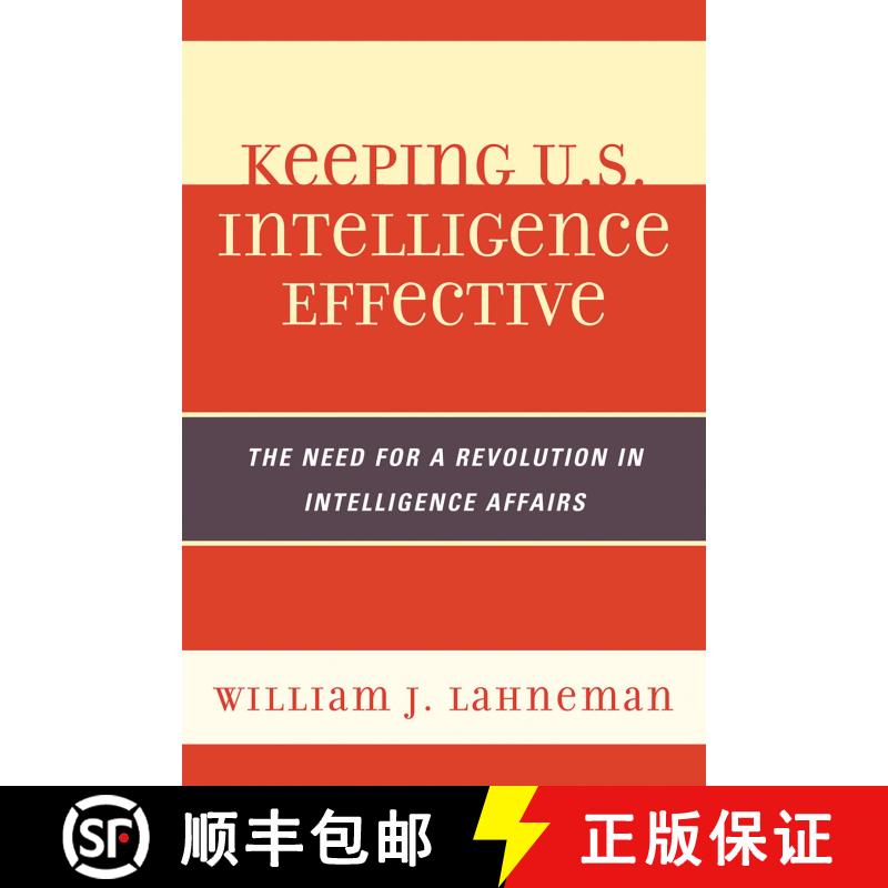 【3-4周达】Keeping U.S. Intelligence Effective: The Need for a Revolution in Intelligence Affairs Vol... [9780810878044]图片