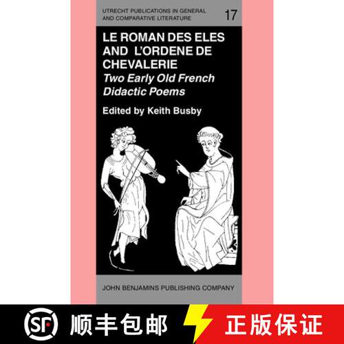 【3-4周达】'Le Roman des Eles', and the Anonymous: 'Ordene de Chevalerie': Two Early Old French Didac... [9789027222022]