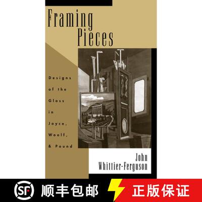 【3-4周达】精装 Framing Pieces: Designs of the Gloss in Joyce, Woolf, and Pound [9780195097481]
