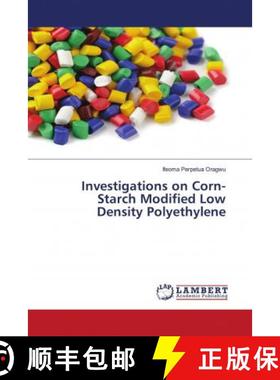 预订 Investigations on Corn-Starch Modified Low Density Polyethylene [9786200082091]