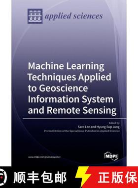 【3-4周达】Machine Learning Techniques Applied to Geoscience Information System and Remote Sensing [9783039212156]