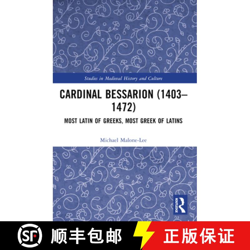 预订 Cardinal Bessarion (1403-1472): Most Latin of Greeks, Most Greek of Latins [9781032442419]