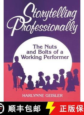 预订 Storytelling Professionally: The Nuts and Bolts of a Working Performer [9781563083709]