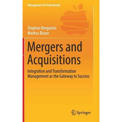 【4周达】Mergers and Acquisitions : Integration and Transformation Management as the Gateway to Success [9783319605036]