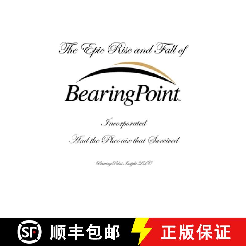 【2-3周达】The Epic Rise and Fall of BearingPoint Inc.: And the Phoenix that Survived [9798218970666]