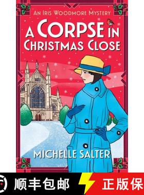 【3-4周达】Corpse in Christmas Close: A BRAND NEW festive historical cozy mystery from Michelle Salte... [9781835612897]