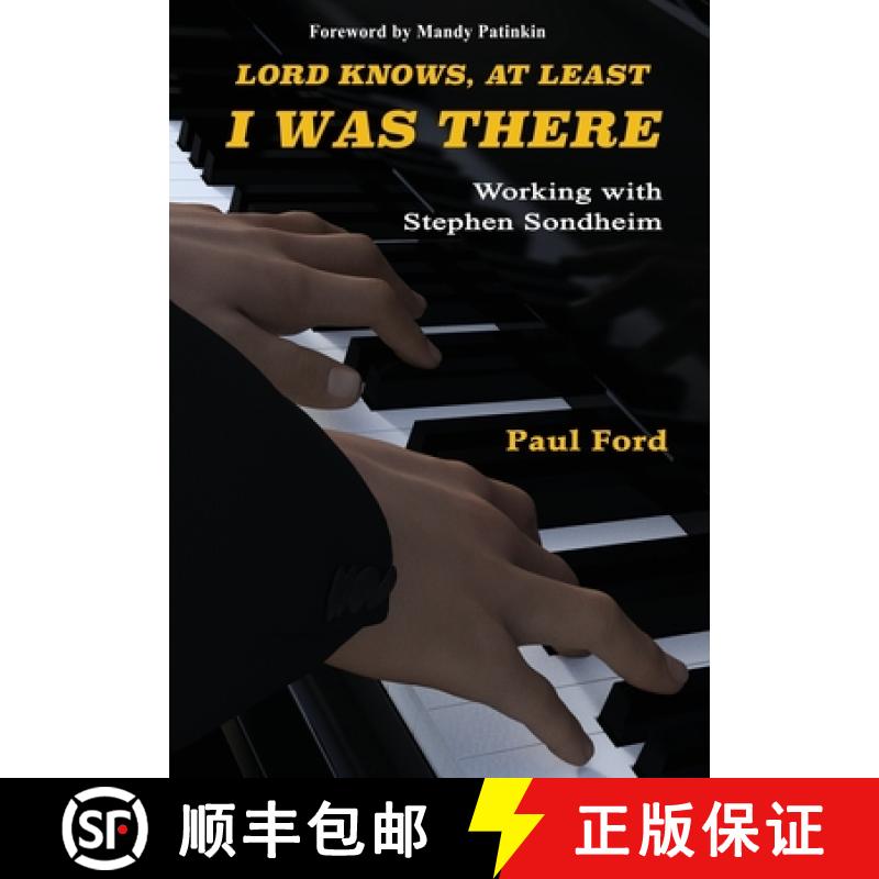 【2-3周达】Lord Knows, At Least I Was There: Working with Stephen Sondheim [9780996016988]