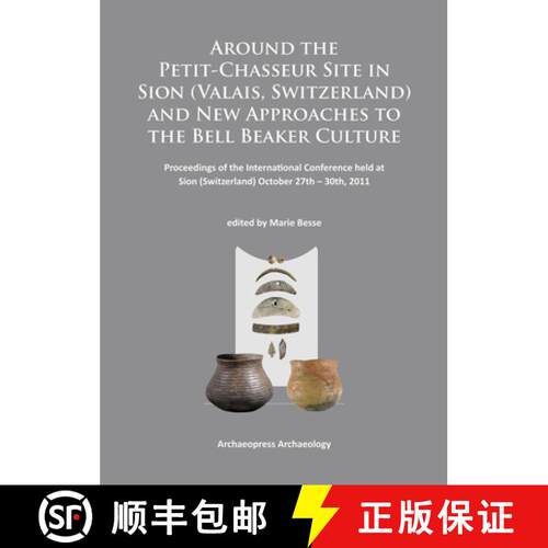 【3-4周达】Around the Petit-Chasseur Site in Sion (Valais, Switzerland) and New Approaches to the Bel... [9781784910242]