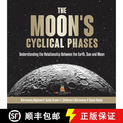 【3-4周达】Moon's Cyclical Phases: Understanding the Relationship Between the Earth, Sun and Moon - A... [9781541978126]