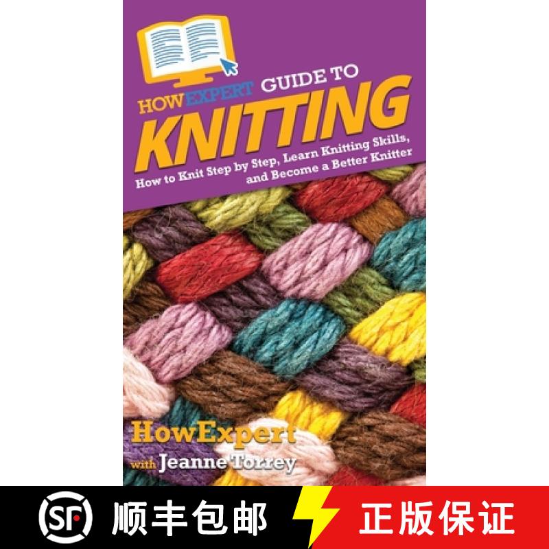 【3-4周达】HowExpert Guide to Knitting: How to Knit Step by Step, Learn Knitting Skills, and Become a... [9781648914867]