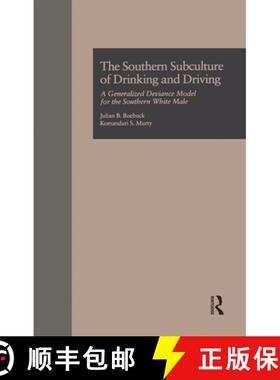 【3-4周达】The Southern Subculture of Drinking and Driving: A Generalized Deviance Model for the Sout... [9781138982642]