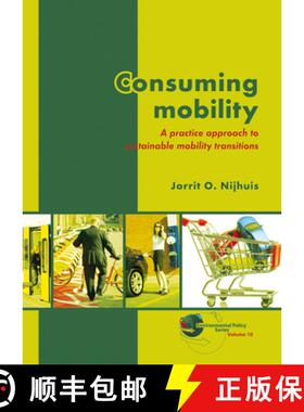 预订 Consuming Mobility: A Practice Approach to Sustainable Mobility Transitions [9789086862429]