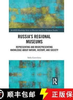 【3-4周达】Russia's Regional Museums: Representing and Misrepresenting Knowledge about Nature, Histor... [9781032207315]