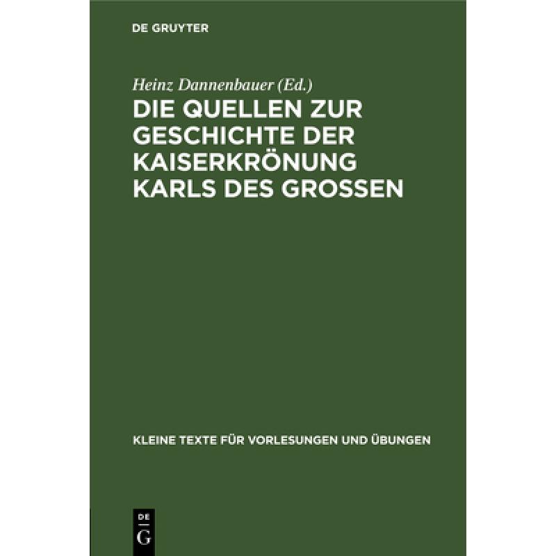 【4周达】Die Quellen Zur Geschichte Der Kaiserkrönung Karls Des Großen[9783110997385]