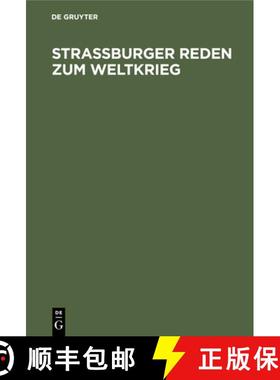 预订 Strassburger Reden Zum Weltkrieg: Gehalten Von Den Professoren Der Universitat Strassburg [9783112354575]
